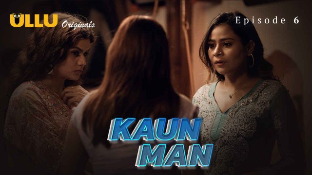 Kaun Man 2024 Ullu Originals Hindi Xxx Web Series Episode 6