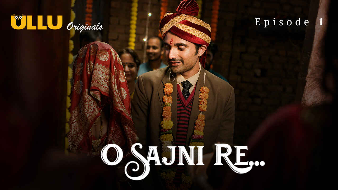 Sajni Re 2024: A Scorching Ullu Series Debut