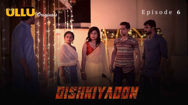 Dishkiyaoon 2024 Ullu Originals Hindi Xxx Web Series Episode 6